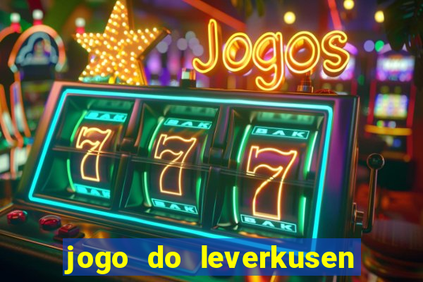 jogo do leverkusen ao vivo