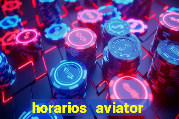 horarios aviator estrela bet