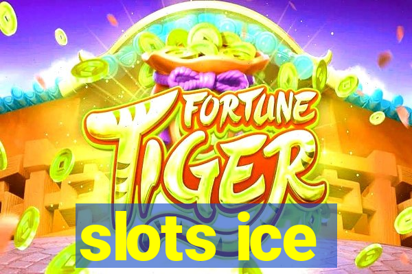 slots ice