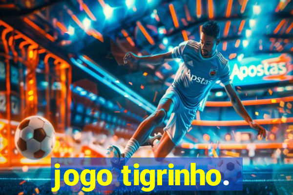 jogo tigrinho.