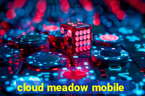 cloud meadow mobile