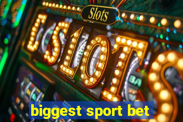 biggest sport bet