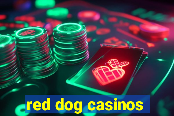 red dog casinos