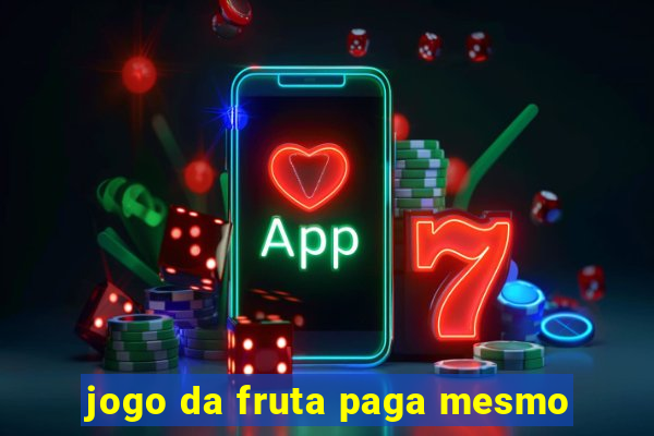 jogo da fruta paga mesmo