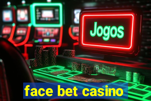 face bet casino