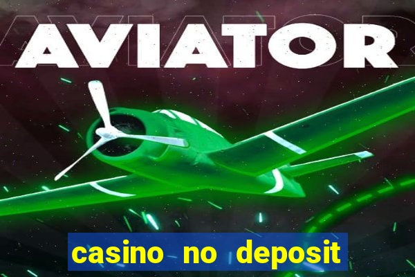 casino no deposit bonuses codes