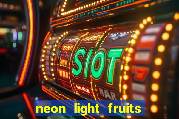 neon light fruits slot online