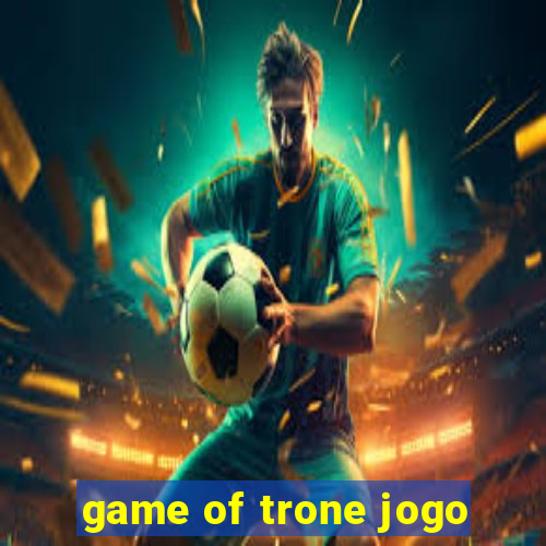 game of trone jogo