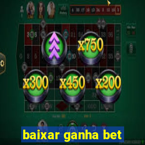 baixar ganha bet