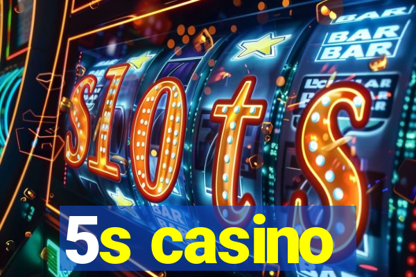 5s casino