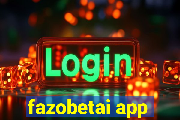 fazobetai app