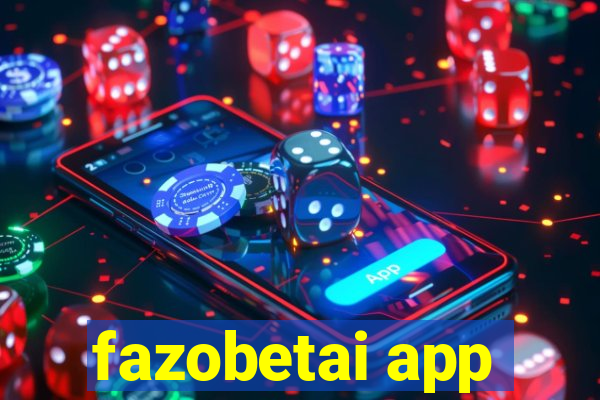 fazobetai app