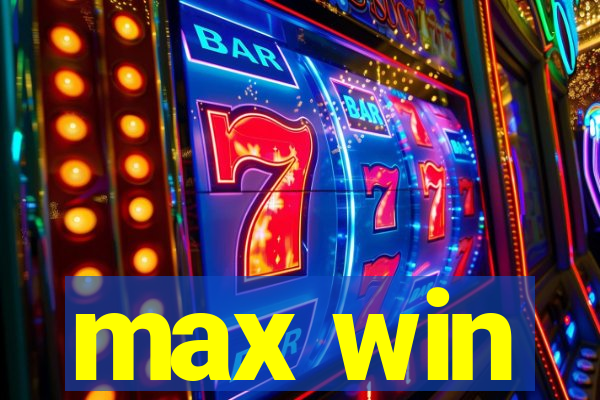 max win