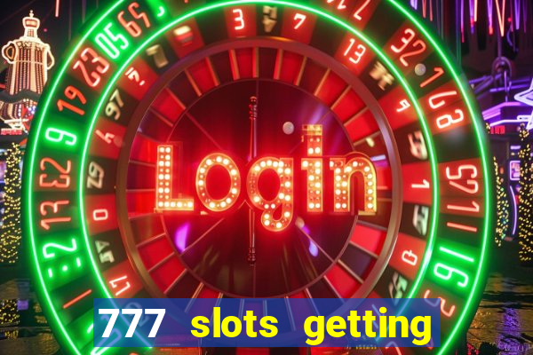 777 slots getting crazy casino