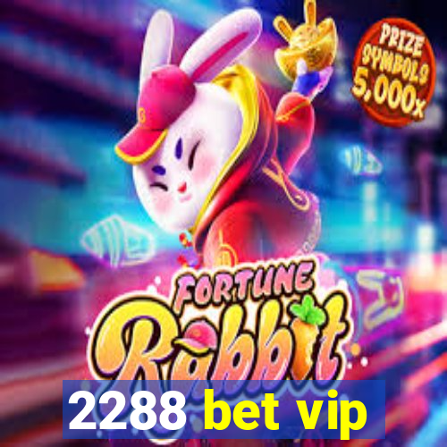 2288 bet vip