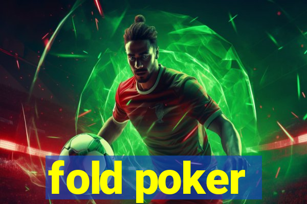 fold poker