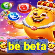 be beta