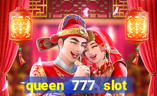 queen 777 slot login register