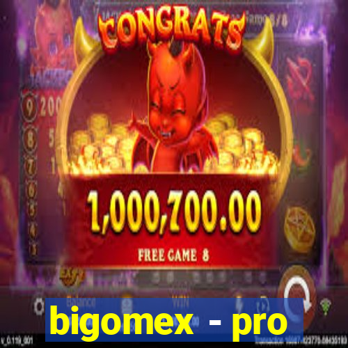 bigomex - pro