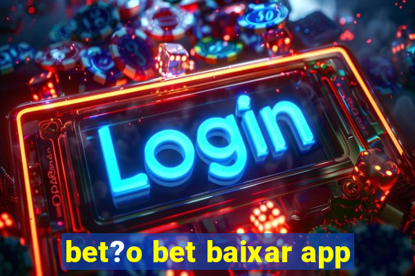 bet?o bet baixar app