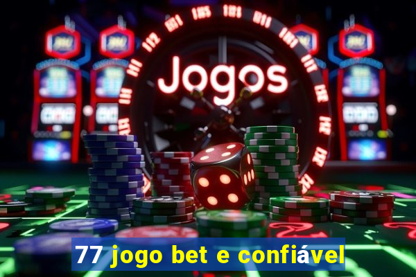 77 jogo bet e confiável