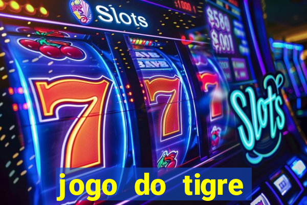 jogo do tigre oficial que ganha dinheiro