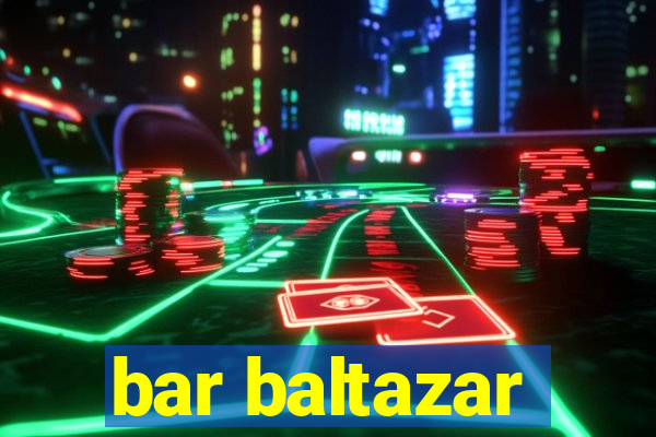 bar baltazar