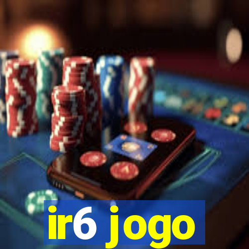 ir6 jogo