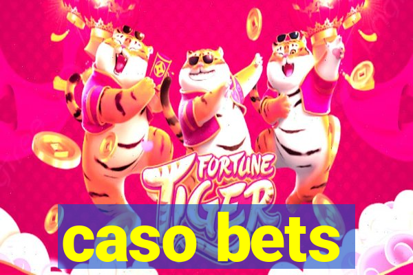 caso bets