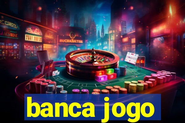 banca jogo