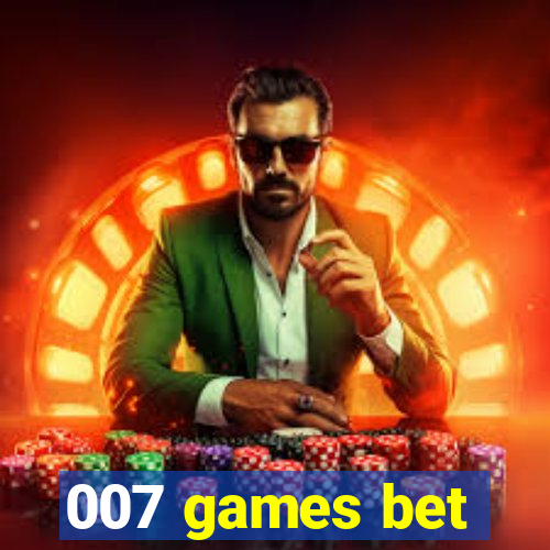 007 games bet