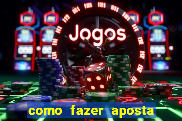 como fazer aposta no bet