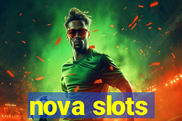 nova slots