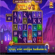 situs slot online habanero