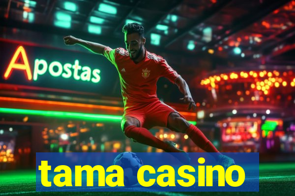 tama casino