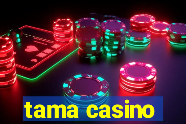 tama casino