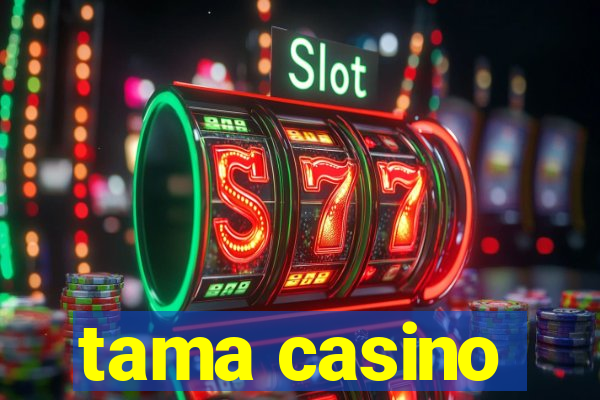 tama casino