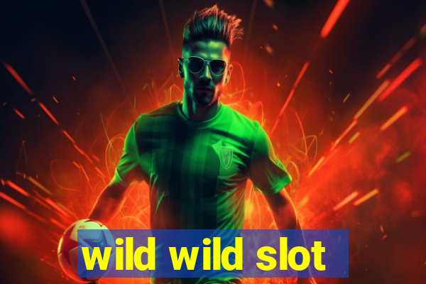 wild wild slot