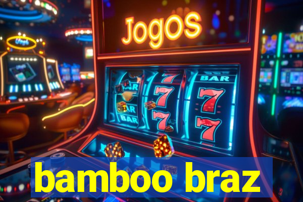 bamboo braz