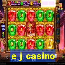 e j casino