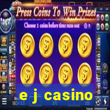 e j casino