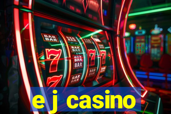 e j casino