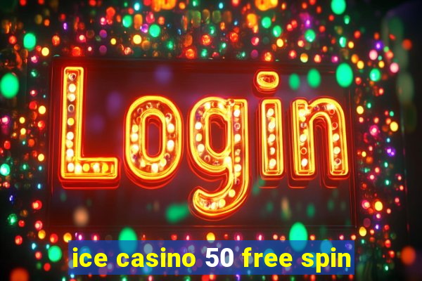 ice casino 50 free spin