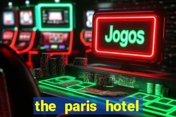 the paris hotel and casino