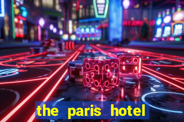 the paris hotel and casino