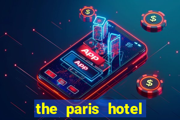 the paris hotel and casino