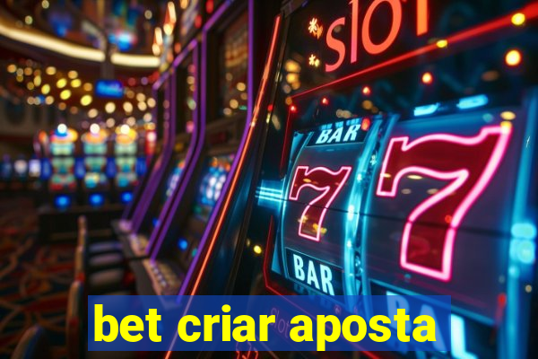 bet criar aposta