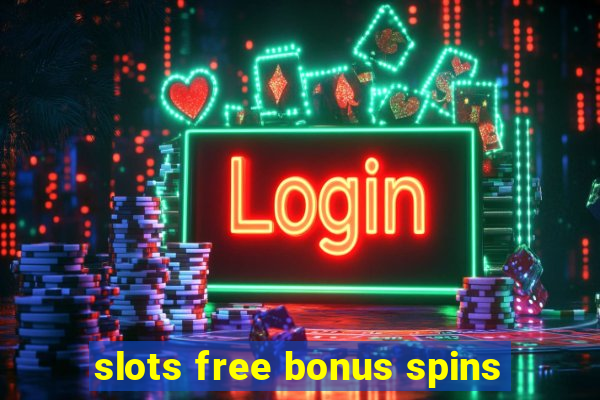 slots free bonus spins