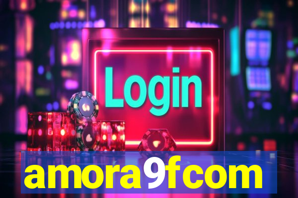 amora9fcom