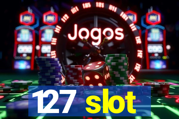 127 slot